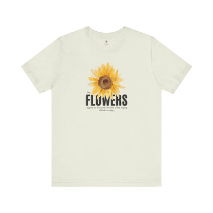 Flowers Appear On Earth T Shirt