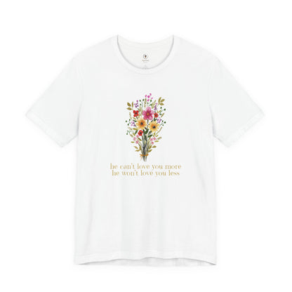 He Can't Love You More (He Won't Love You Less) Light T Shirt