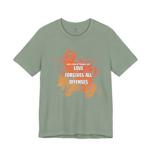 Love Forgives All Offenses T Shirt