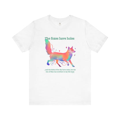Foxes Have Holes T Shirt