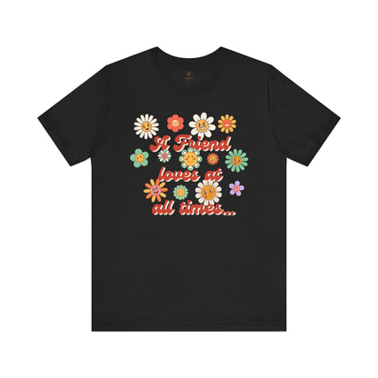 A Friend Loves At All Times  T Shirt