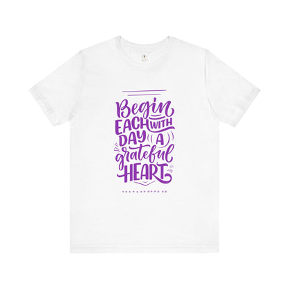 Begin Each Day T Shirt