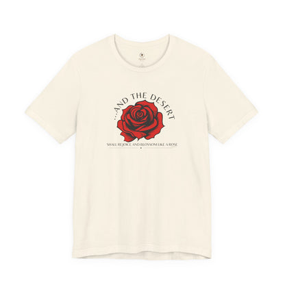The Desert Will Blossom Like A Rose T Shirt