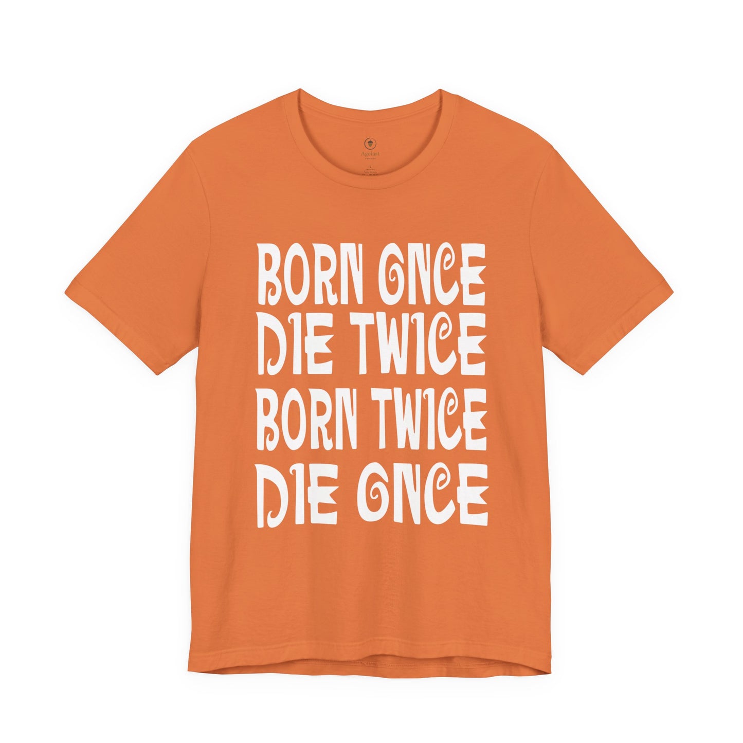Born Once Die Twice (White Text) T Shirt
