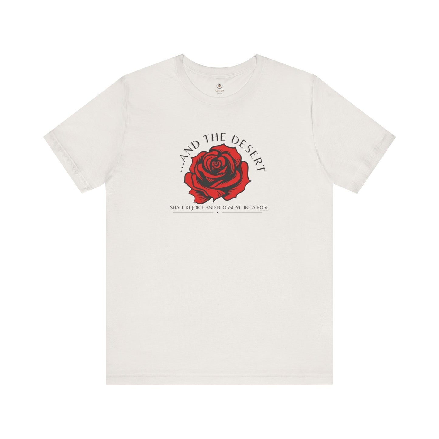The Desert Will Blossom Like A Rose T Shirt