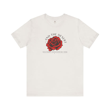 The Desert Will Blossom Like A Rose T Shirt