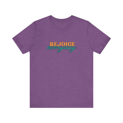 Rejoice Everyday T Shirt