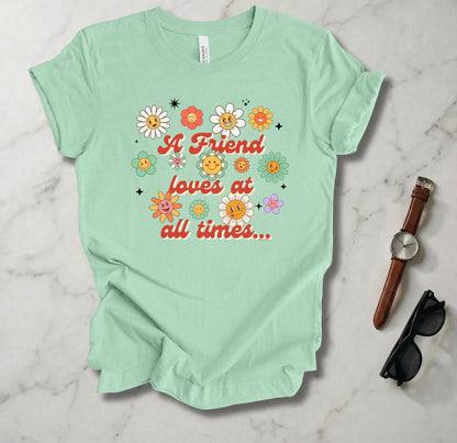 A Friend Loves At All Times  T Shirt