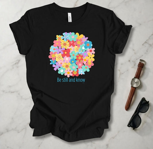 Be Still And Know T Shirt
