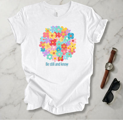 Be Still And Know T Shirt