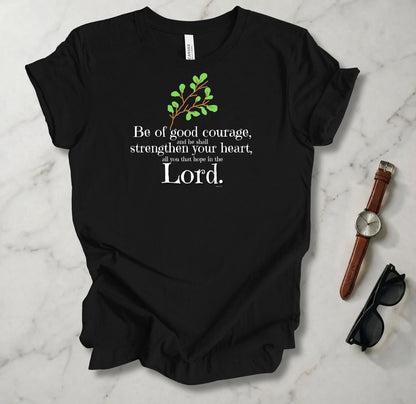 Be Of Good Courage T Shirt