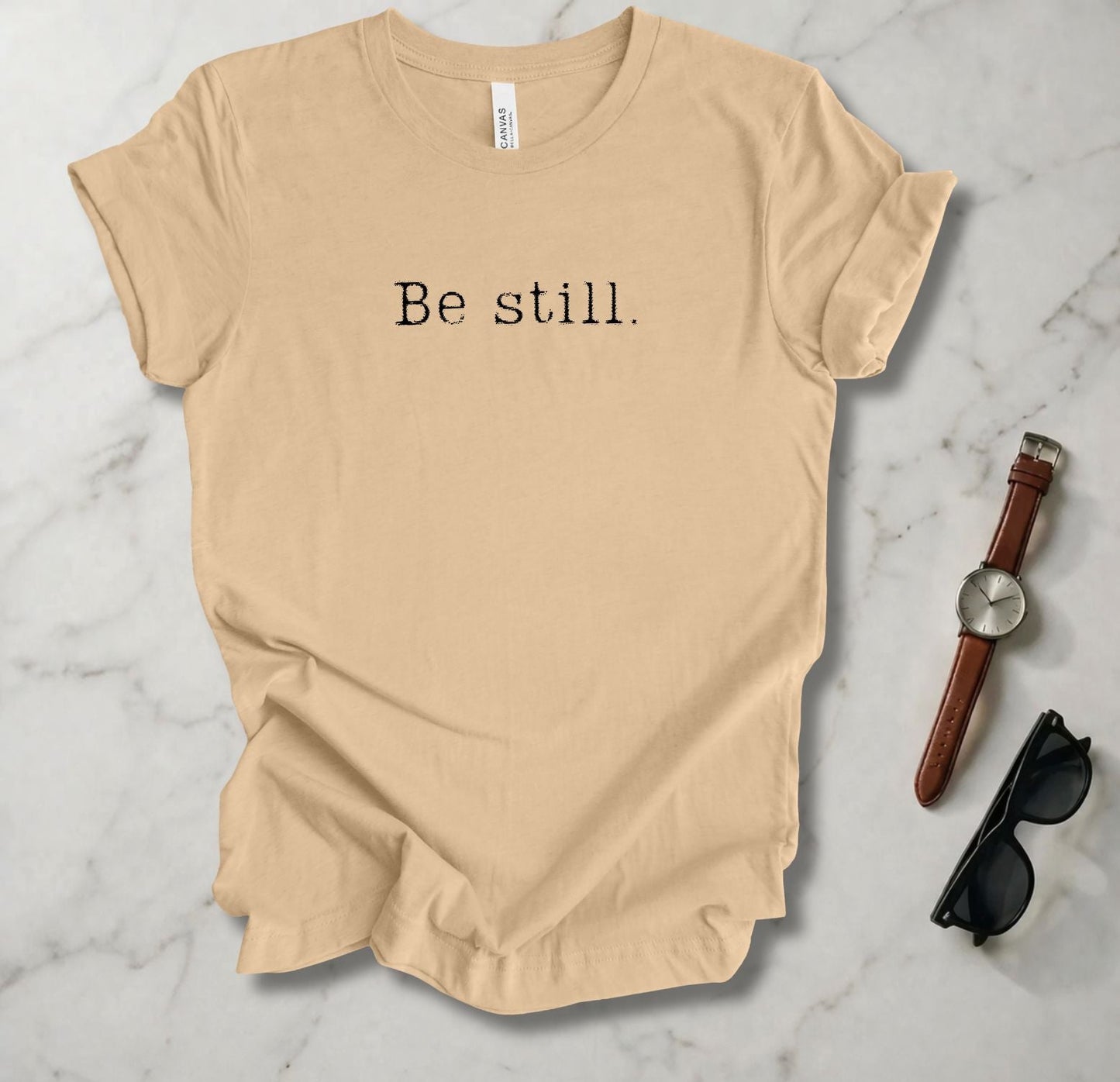 Be Still T Shirt