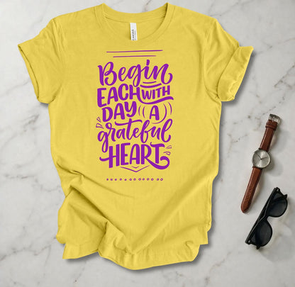Begin Each Day T Shirt