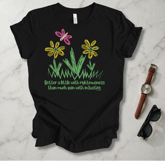 Better A Little With Righteousness T Shirt