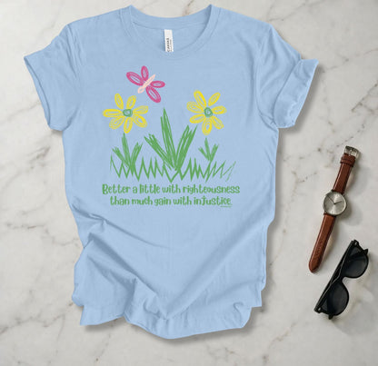 Better A Little With Righteousness T Shirt