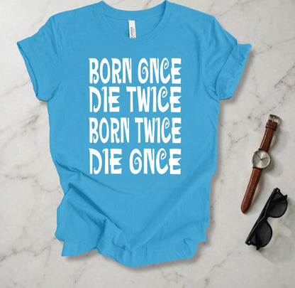 Born Once Die Twice (White Text) T Shirt