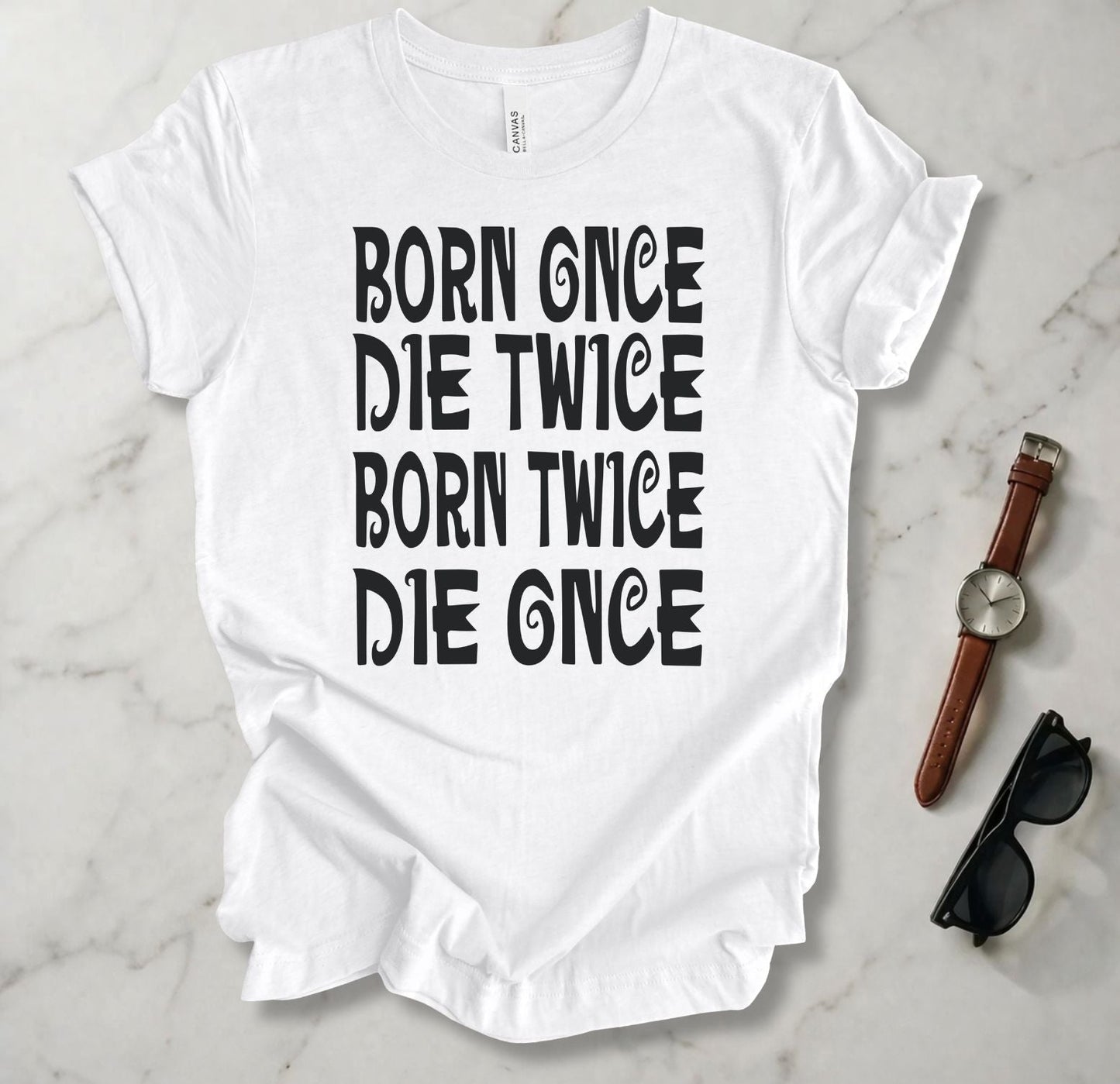 Born Once Die Twice (White Text) T Shirt