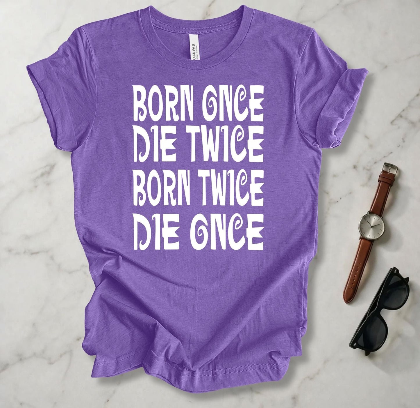 Born Once Die Twice (White Text) T Shirt