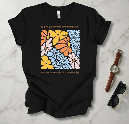 By Grace You Have Been Saved T Shirt