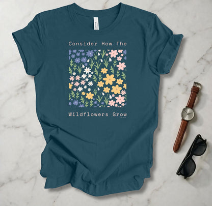 Consider The Wildflowers T Shirt