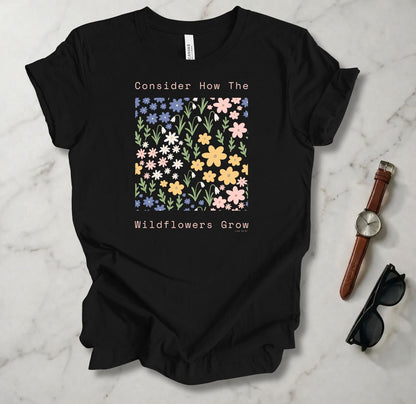 Consider The Wildflowers T Shirt