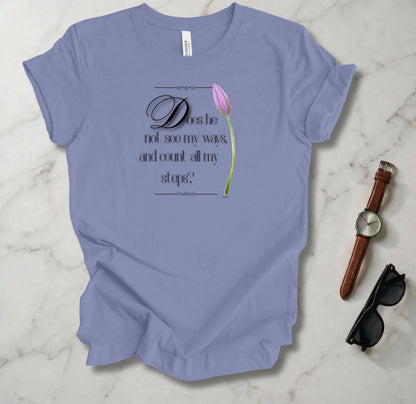 Does He Not See My Ways 2 T Shirt
