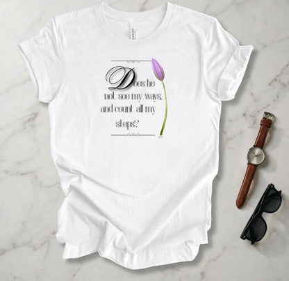 Does He Not See My Ways 2 T Shirt