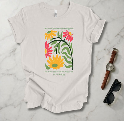 Don't Grow Weary T Shirt