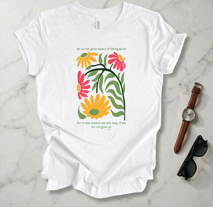 Don't Grow Weary T Shirt