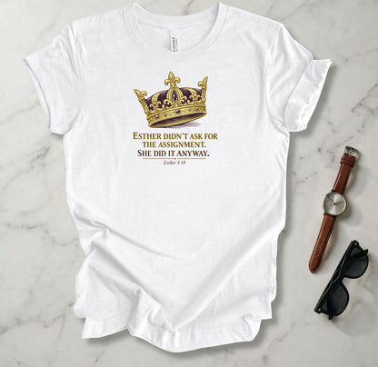 Esther Didn't Ask For The Assignment T Shirt