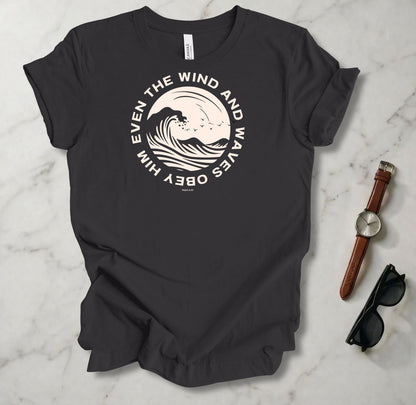 Even The Wind And The Waves Obey Him T Shirt