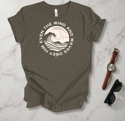 Even The Wind And The Waves Obey Him T Shirt