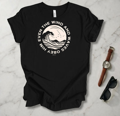 Even The Wind And The Waves Obey Him T Shirt