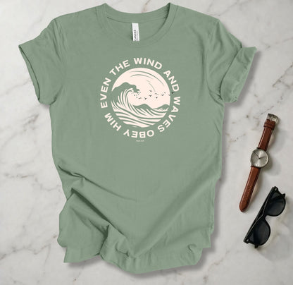 Even The Wind And The Waves Obey Him T Shirt