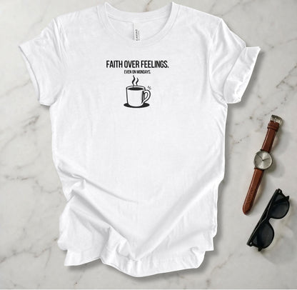 Faith Over Feelings T Shirt