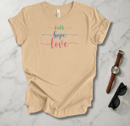 Faith, Hope, and Love T Shirt