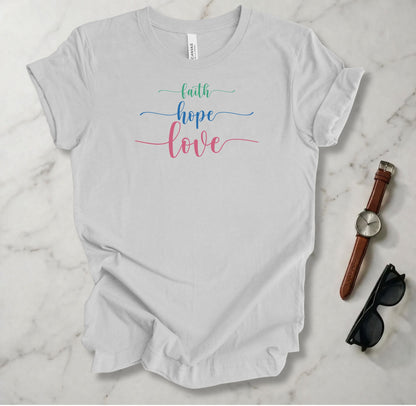 Faith, Hope, and Love T Shirt