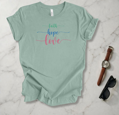 Faith, Hope, and Love T Shirt