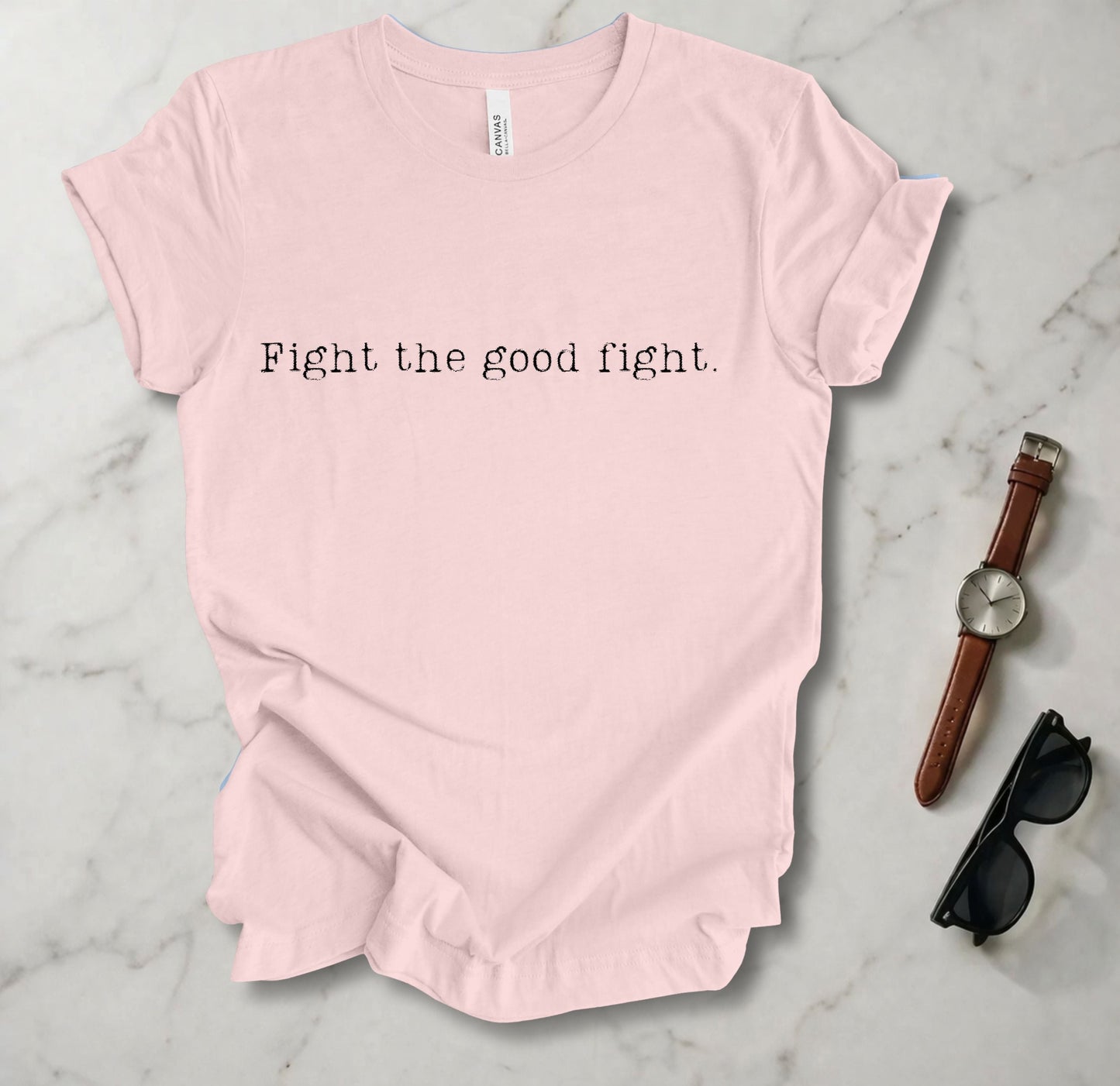 Fight The Good Fight T Shirt