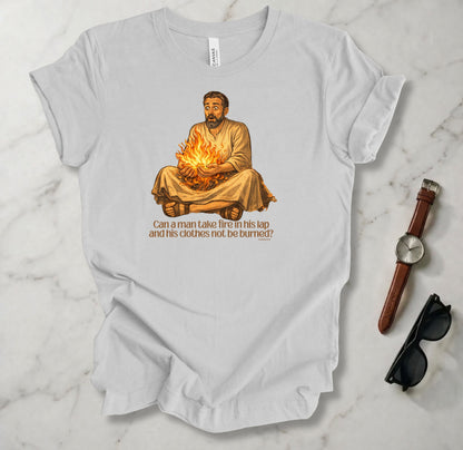 Fire In His Lap T Shirt