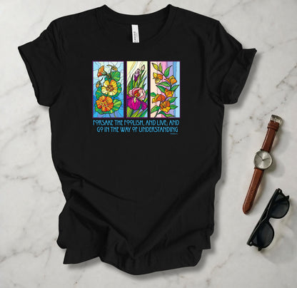 Forsake The Foolish T Shirt