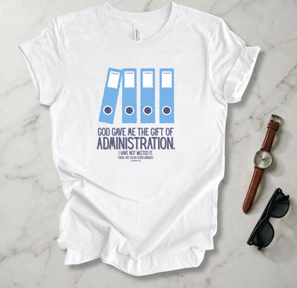 Gift Of Administration T Shirt