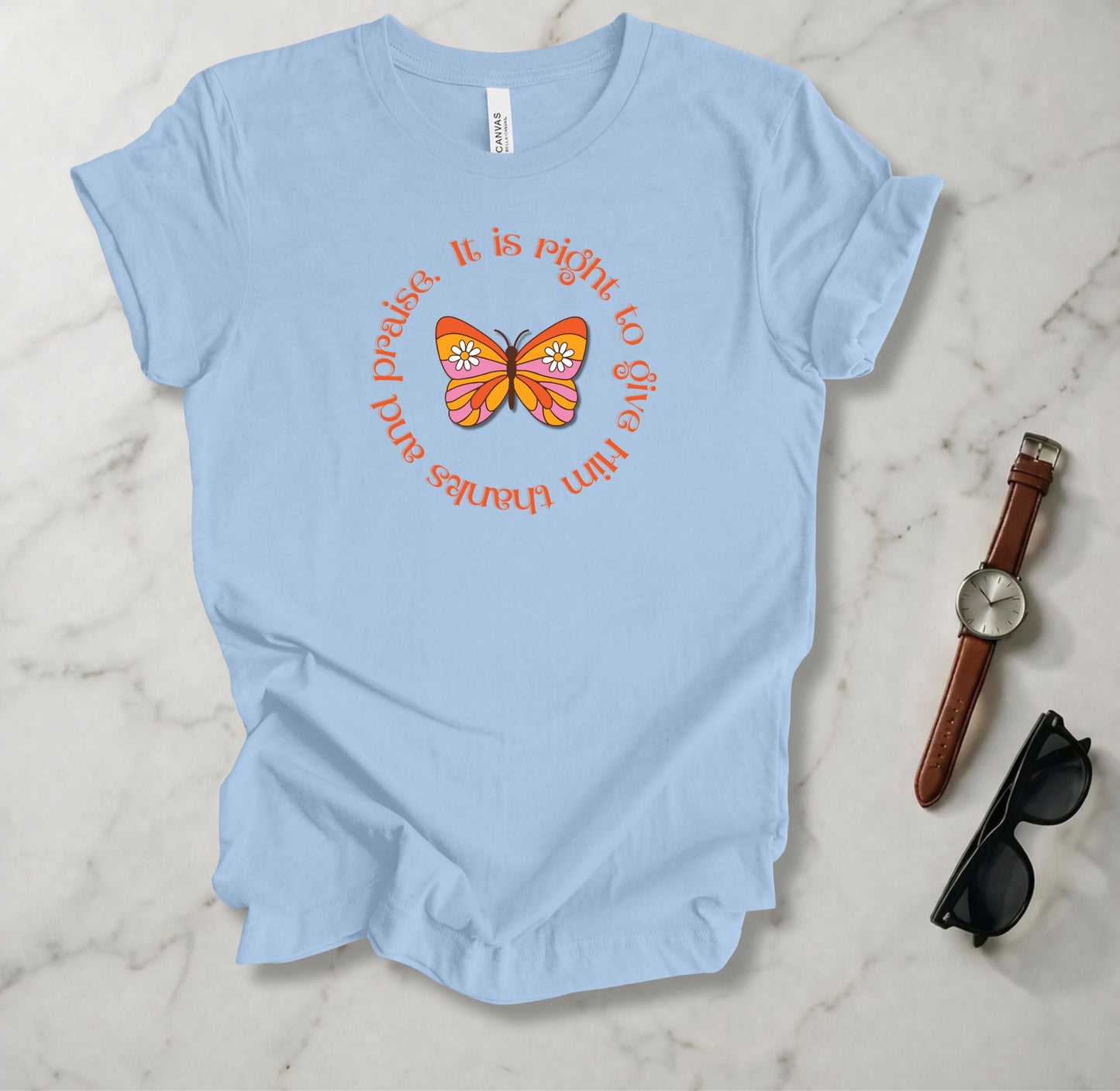 Give Him Thanks And Praise T Shirt