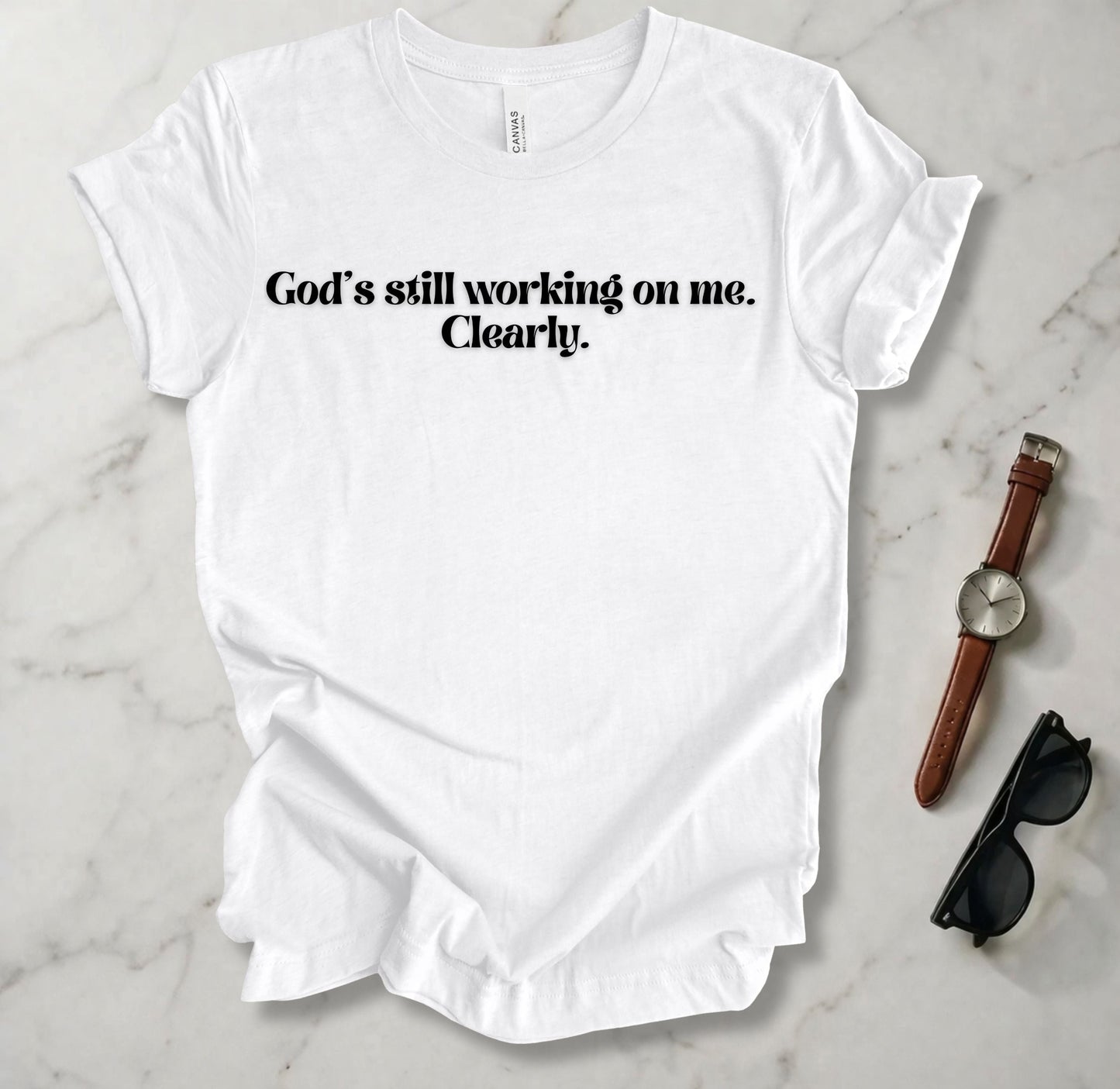 God's Still Working On Me T Shirt