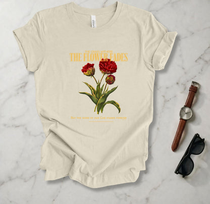 Grass Withers And Flower Fades T Shirt