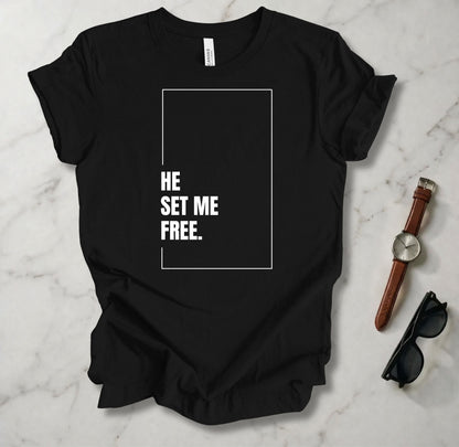 He Set Me Free T Shirt
