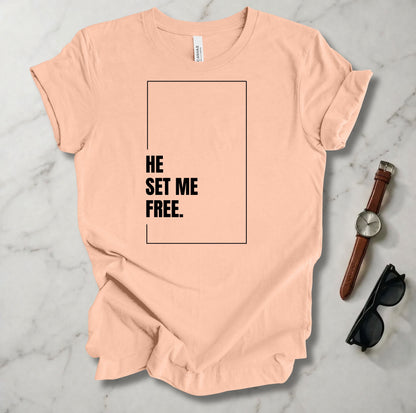 He Set Me Free T Shirt