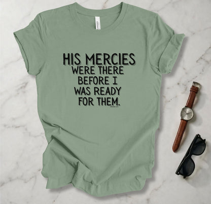 His Mercies Were There T Shirt
