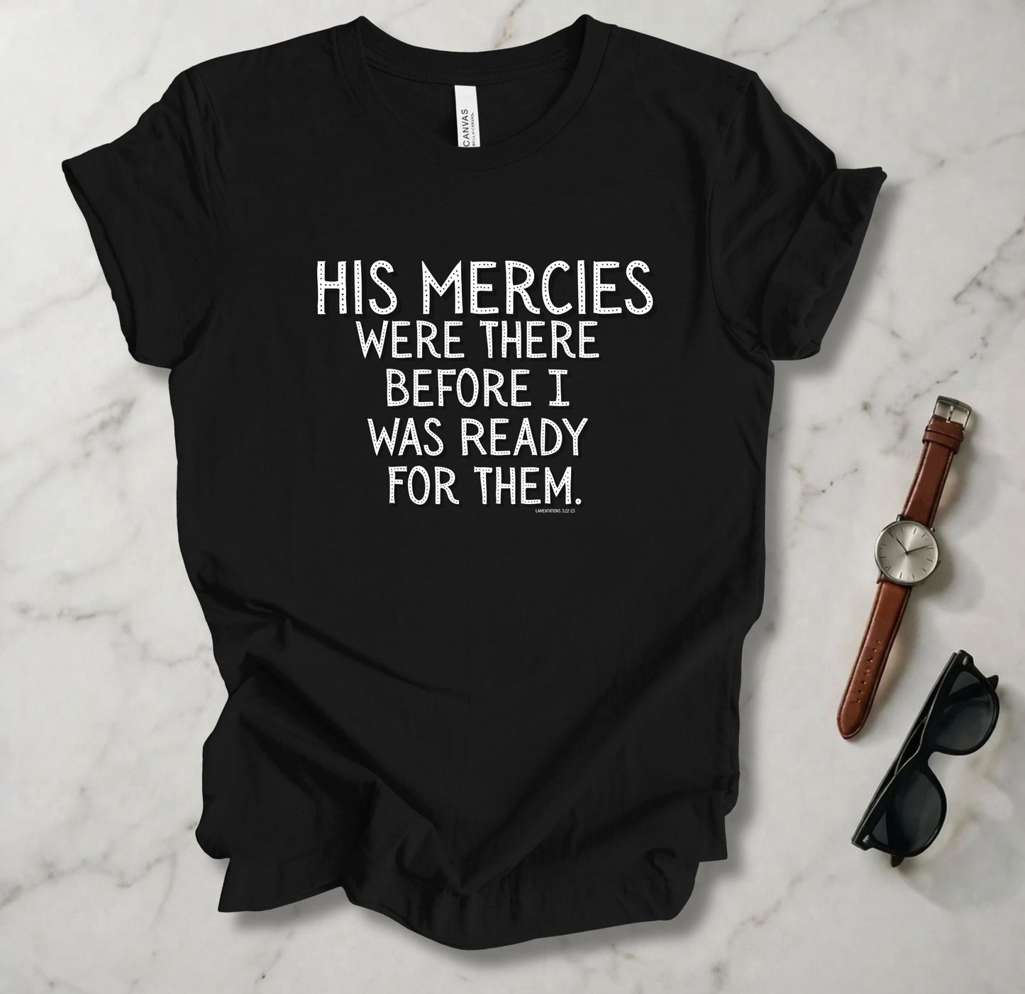 His Mercies Were There T Shirt