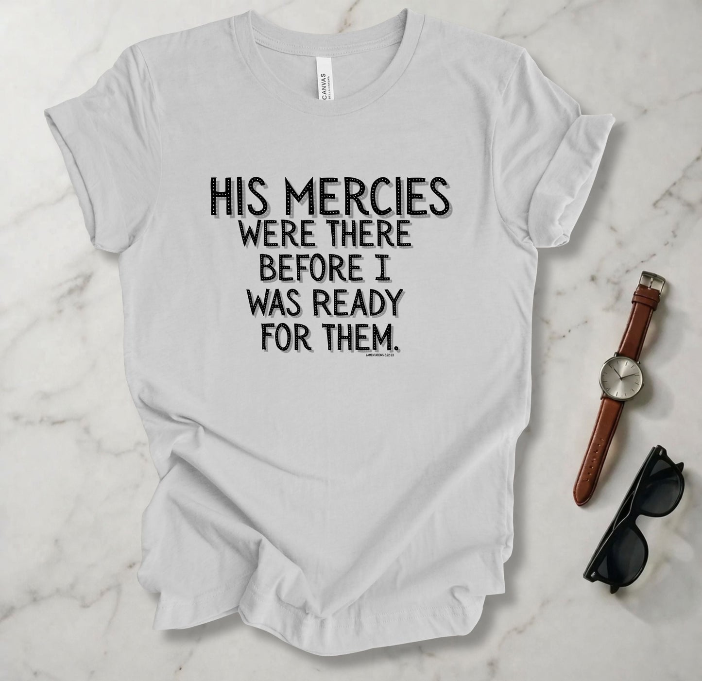 His Mercies Were There T Shirt